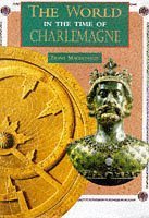 The World in the Time of Charlemagne (World in the Time of) (9781855617032) by Macdonald, Fiona