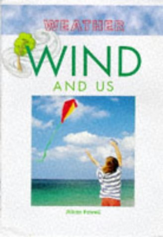 Wind and Us (Weather) (9781855617216) by Jillian Powell