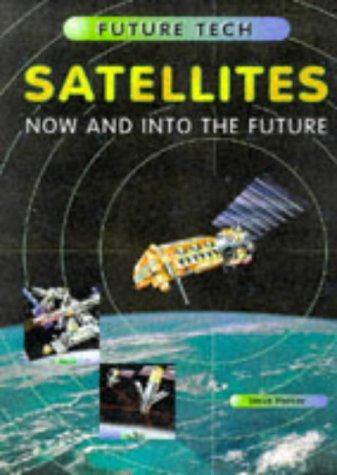 Satellites (Future Tech) (9781855617322) by Steve-parker