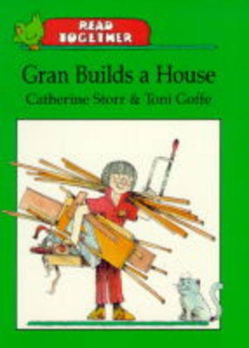 Gran Builds a House (Read Together) (9781855617469) by Storr, Catherine; Goffe, Toni
