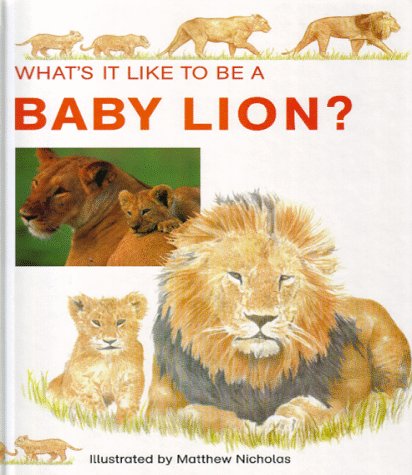 Imagen de archivo de WHATS IT LIKE TO BE A BABY LION a la venta por AwesomeBooks