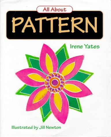 All About Pattern (All About) (9781855617742) by Yates, Irene; Newton, Jill