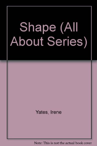 All About Shape (All About) (9781855617759) by Yates, Irene; Newton, Jill