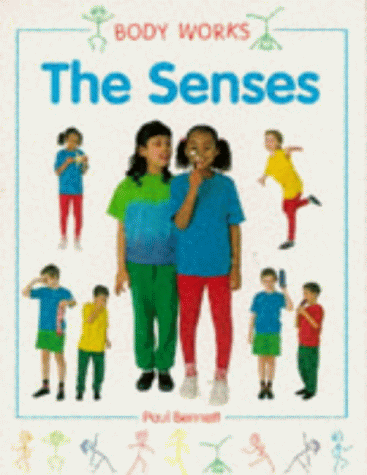 The Senses (Body Works) (9781855617803) by Bennett, Paul