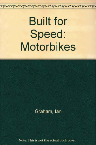 Built for Speed: Motorbikes (9781855618305) by Ian Graham