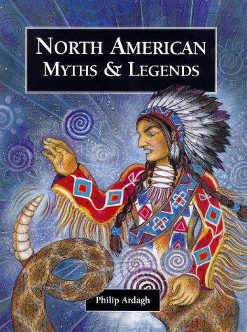 North American Myths and Legends (Myths & Legends from Around the World) (9781855618459) by Philip Ardagh