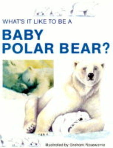 Beispielbild fr Baby Polar Bear (What's it Like to be a.?) zum Verkauf von medimops