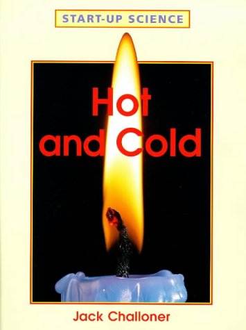 Hot and Cold (Start-up-Science) (9781855618756) by Jack Challoner