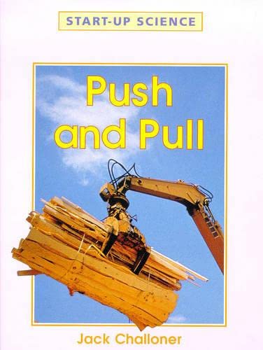 Push and Pull (Start-up Science) (9781855618787) by Challoner, Jack