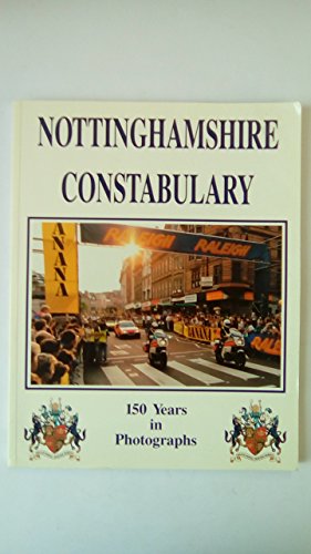 Imagen de archivo de Nottinghamshire Police Force: 150 Years in Photographs a la venta por WorldofBooks