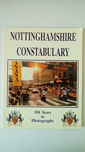 Stock image for Nottinghamshire Police Force: 150 Years in Photographs for sale by WorldofBooks