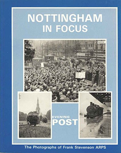 Stock image for Nottingham in Focus: Photographs of Frank Stevenson for sale by AwesomeBooks