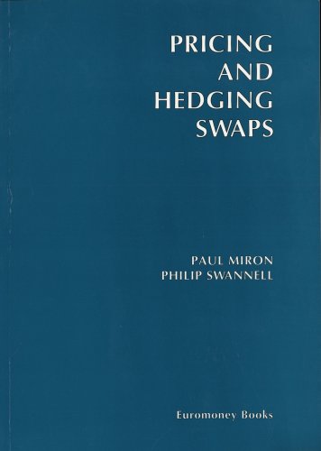 Beispielbild fr Pricing and Hedging Swaps Miron, Paul and Swannell, Philip zum Verkauf von online-buch-de