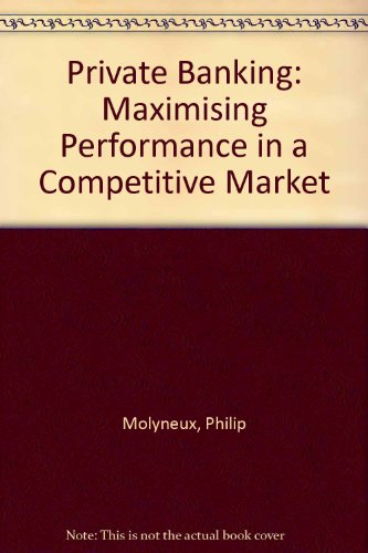 Beispielbild fr Private Banking: Maximizing Performance in a Competitive Market zum Verkauf von Wonder Book