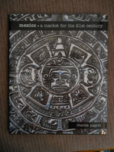 Imagen de archivo de Mexico: A Market for the 21st Century a la venta por RIVERLEE BOOKS