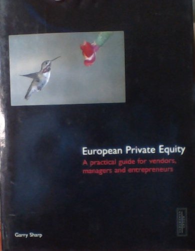 Beispielbild fr European Private Equity: A Practical Guide for Vendors, Managers and Entrepreneurs zum Verkauf von Solr Books