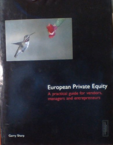 Imagen de archivo de European Private Equity: A Practical Guide for Vendors, Managers and Entrepreneurs a la venta por Solr Books