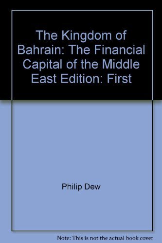 Imagen de archivo de The Kingdom of Bahrain: The Financial Capital of the Middle East a la venta por HPB-Red