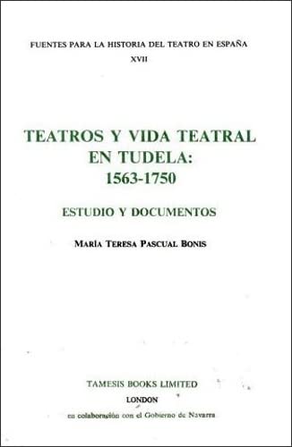Imagen de archivo de Teatros Y Vida Teatral En Tudela, 1563-1750: Estudio Y Documentos a la venta por Atticus Books