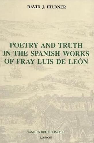 9781855660175: Poetry and Truth in the Spanish Works of Fray Luis De Leon: 151