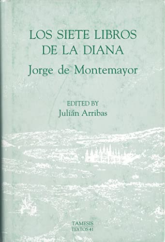 LOS SIETE LIBROS DE LA DIANA. EDICION CRITICA E INTRODUCCION DE J. ARRIBAS