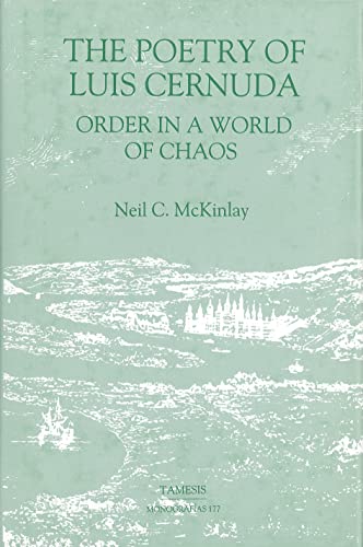 Imagen de archivo de The Poetry of Luis Cernuda: Order in a World of Chaos (Monograf?­as A) (Volume 177) [Hardcover] McKinlay, Neil C. a la venta por The Compleat Scholar