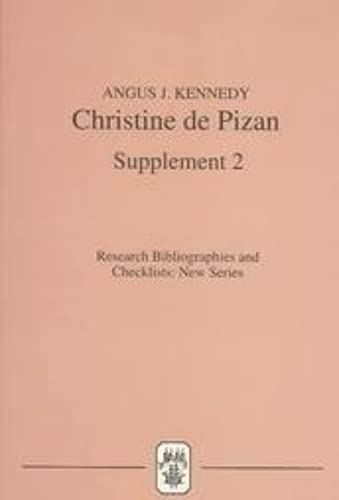 Christine de Pizan: A Bibliographical Guide: Supplement 2 (Research Bibliographies and Checklists: new series, 5) (9781855661028) by Kennedy, Angus J