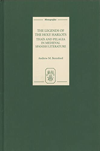 Beispielbild fr The Legends of the Holy Harlots: Thais and Pelagia in Medieval Spanish Literature (Monograf?as A, 238) zum Verkauf von Ed's Editions LLC, ABAA