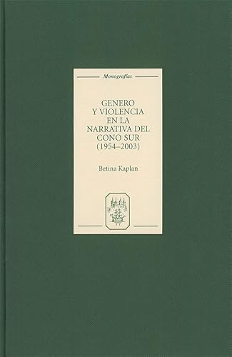 Beispielbild fr G nero y violencia en la narrativa del Cono Sur (1954 "2003): 244 (Monografas A) zum Verkauf von WorldofBooks
