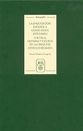 9781855661653: La Inquisicin espaola como tema literario: poltica, historia y ficcin en la crisis del Antiguo Rgimen: 257 (Monografas A, 257)