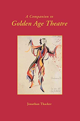 A Companion to Golden Age Theatre - Thacker, Jonathan