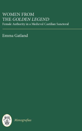 9781855662292: Women from the Golden Legend: Female Authority in a Medieval Castilian Sanctoral: 296 (Monografas A)