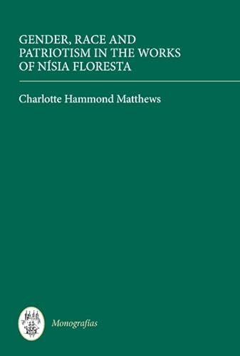 Gender, Race and Patriotism in the Works of Nísia Floresta
