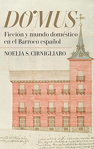 Domus: Ficci n y mundo dom stico en el Barroco espa ol (Monograf as A, 349) (Spanish Edition)
