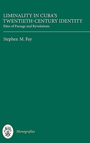 Beispielbild fr Liminality in Cuba's Twentieth-Century Identity; Rites of Passage and Revolutions (Monografas A) (Coleccion Tamesis: Serie A: Monografas) zum Verkauf von Books From California
