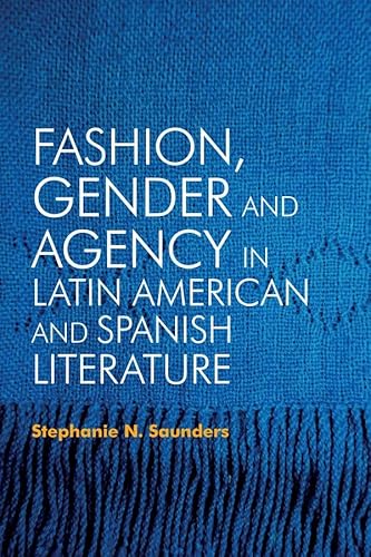 Beispielbild fr Fashion, Gender and Agency in Latin American and Spanish Literature (Monografas A) zum Verkauf von Books From California