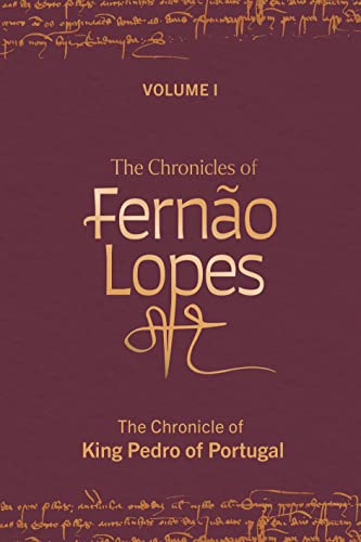 Imagen de archivo de The Chronicles of Ferno Lopes   Volume 1. The Chronicle of King Pedro of Portugal a la venta por Revaluation Books