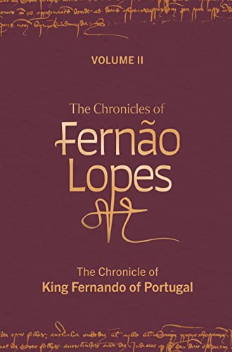 Imagen de archivo de The Chronicles of Ferno Lopes   Volume 2. The Chronicle of King Fernando of Portugal a la venta por Revaluation Books