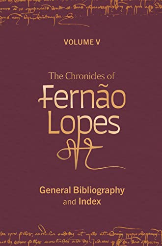 Stock image for The Chronicles of Fernand#227;o Lopes - Volume 5. General Bibliography and Index for sale by PBShop.store US