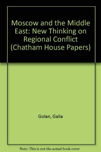 9781855670099: Moscow and the Middle East: New Thinking on Regional Conflict (Chatham House Papers)