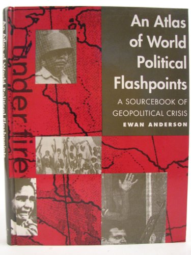 Stock image for AN ATLAS OF WORLD POLITICAL FLASHPOINTS, A SOURCEBOOK OF GEOPOLITICAL CRISIS for sale by Larry W Price Books