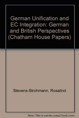 9781855670747: German Unification and EC Integration: German and British Perspectives (Chatham House Papers)