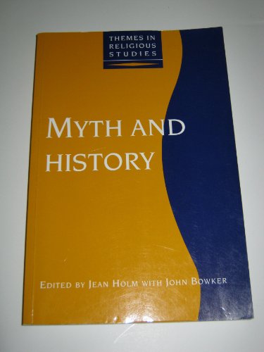 Myth and History (Themes in Religious Studies) (9781855670990) by Holm, Jean