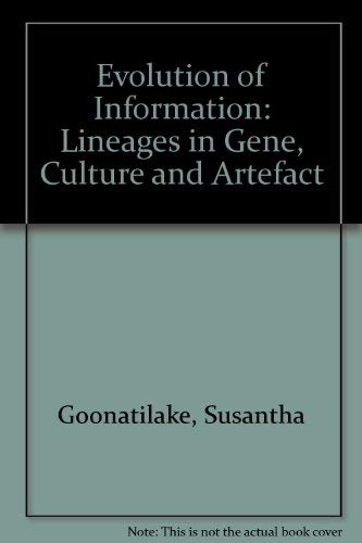 Evolution of Information: Lineages in Gene, Culture, and Artifact (9781855671843) by Goonatilake, Susantha