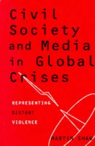 Imagen de archivo de Civil Society and Media in Global Crises: Representing Distant Violence a la venta por WorldofBooks