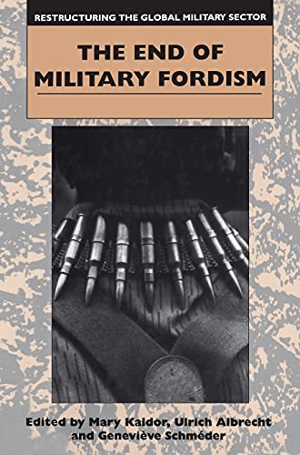 Stock image for The End of Military Fordism: Restructuring the the Global Military Sector, Part II: v. 2 (Restructuring the Global Military Sector) for sale by WorldofBooks