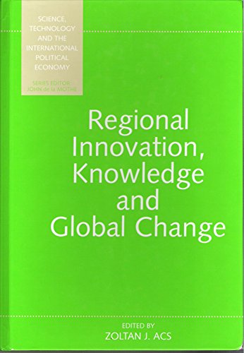 Stock image for Regional Innovation, Knowledge and Global Change (Science, Technology, and the International Political Economy Series,) for sale by Wonder Book
