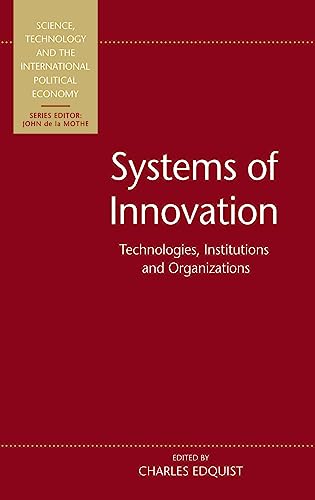 9781855674523: Systems of Innovation: Technologies, Institutions and Organizations (Science, Technology and the International Political Economy Series)