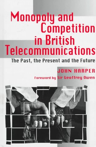 Imagen de archivo de Monopoly and Competition in British Telecommunications: The Past, the Present and the Future (Science, Technology and the International Political Economy) a la venta por Reuseabook