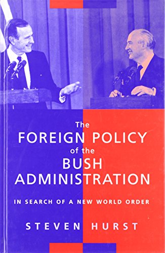 The Foreign Policy of the Bush Administration: In Search of a New World Order